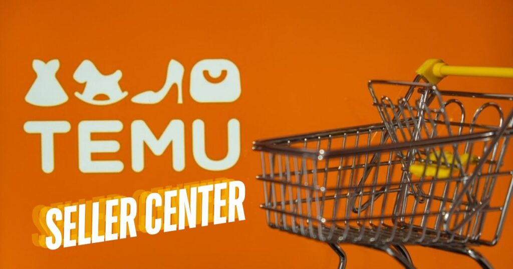 the Temu Seller Center